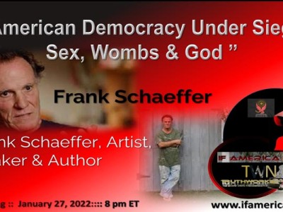 SEE RAW VIDEO:  1/27/22 “American Democracy Under Siege: Sex, Wombs & God” | If America Fails?:  The Coming Tyranny